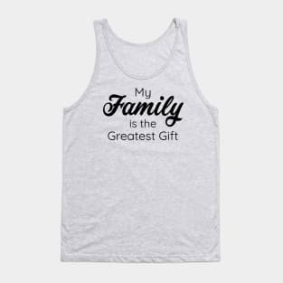 My Family is the Greatest Gift - Black Color Font Tank Top